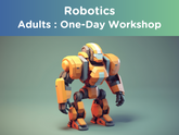 Robotics : Adults (One-Day Workshop)